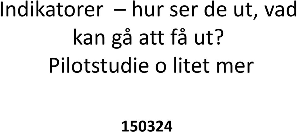 att få ut?