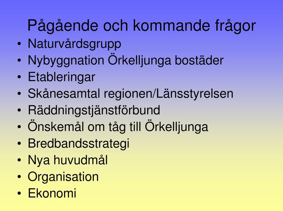 regionen/länsstyrelsen Räddningstjänstförbund Önskemål om