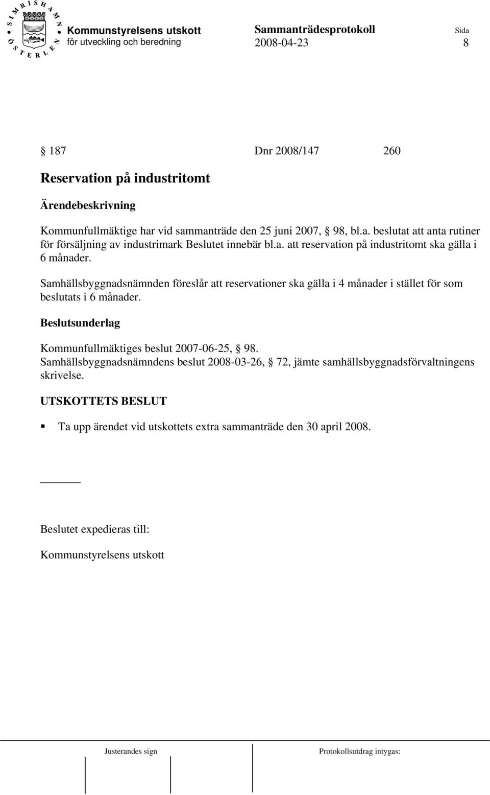 Samhällsbyggnadsnämnden föreslår att reservationer ska gälla i 4 månader i stället för som beslutats i 6 månader.