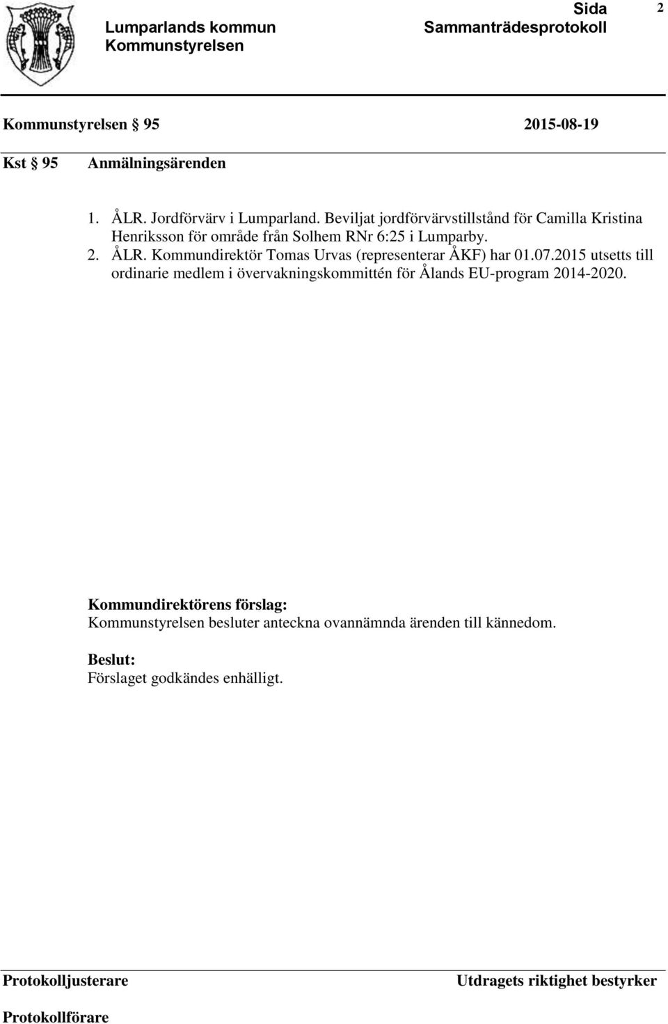 2. ÅLR. Kommundirektör Tomas Urvas (representerar ÅKF) har 01.07.