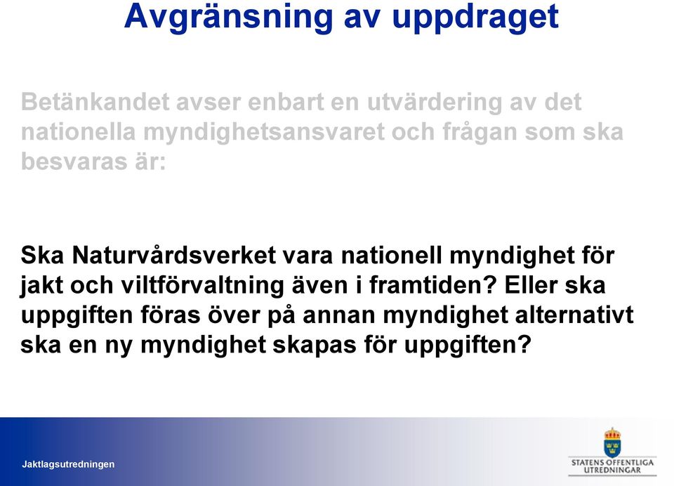 nationell myndighet för jakt och viltförvaltning även i framtiden?