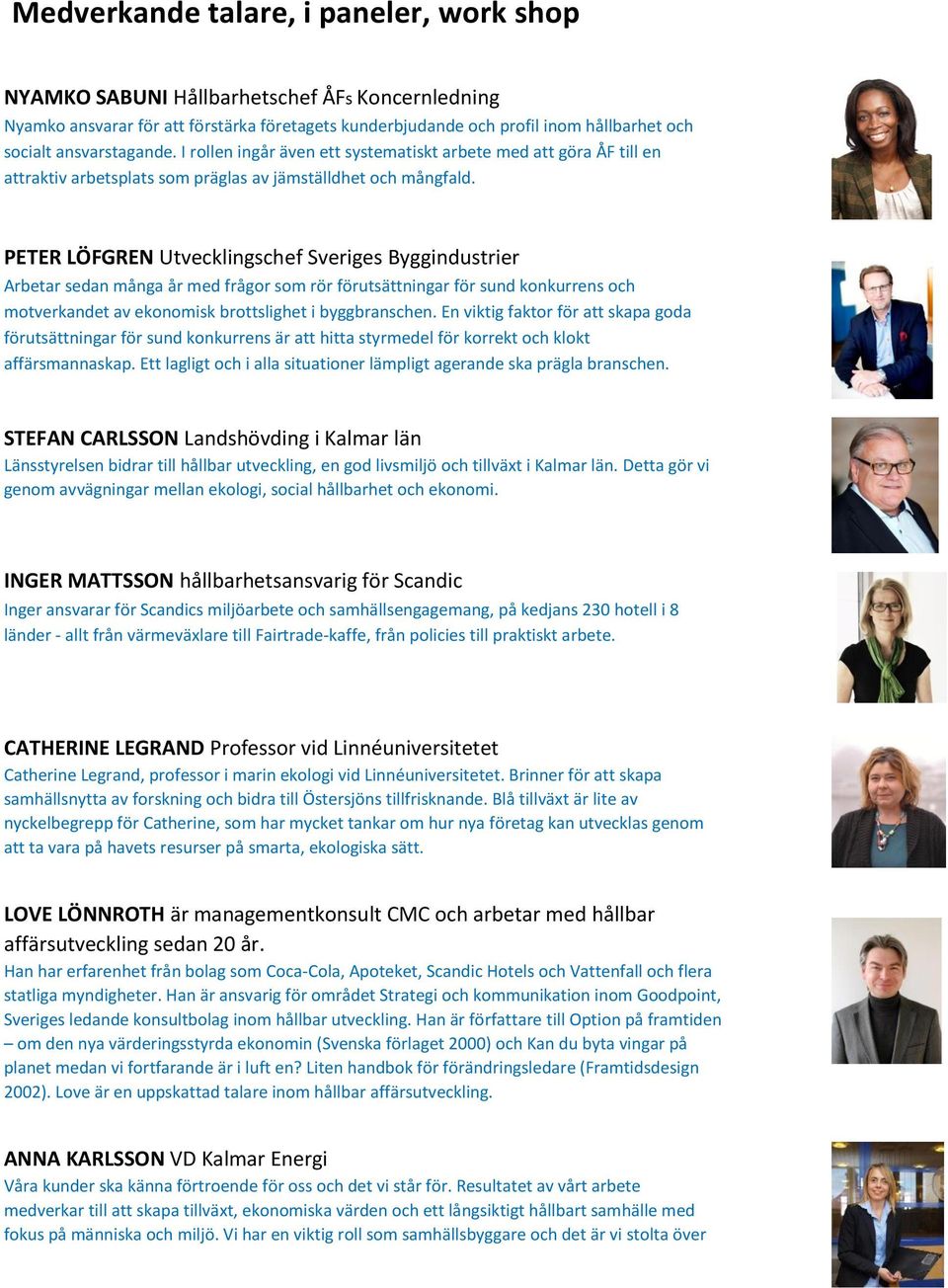 PETER LÖFGREN Utvecklingschef Sveriges Byggindustrier Arbetar sedan många år med frågor som rör förutsättningar för sund konkurrens och motverkandet av ekonomisk brottslighet i byggbranschen.