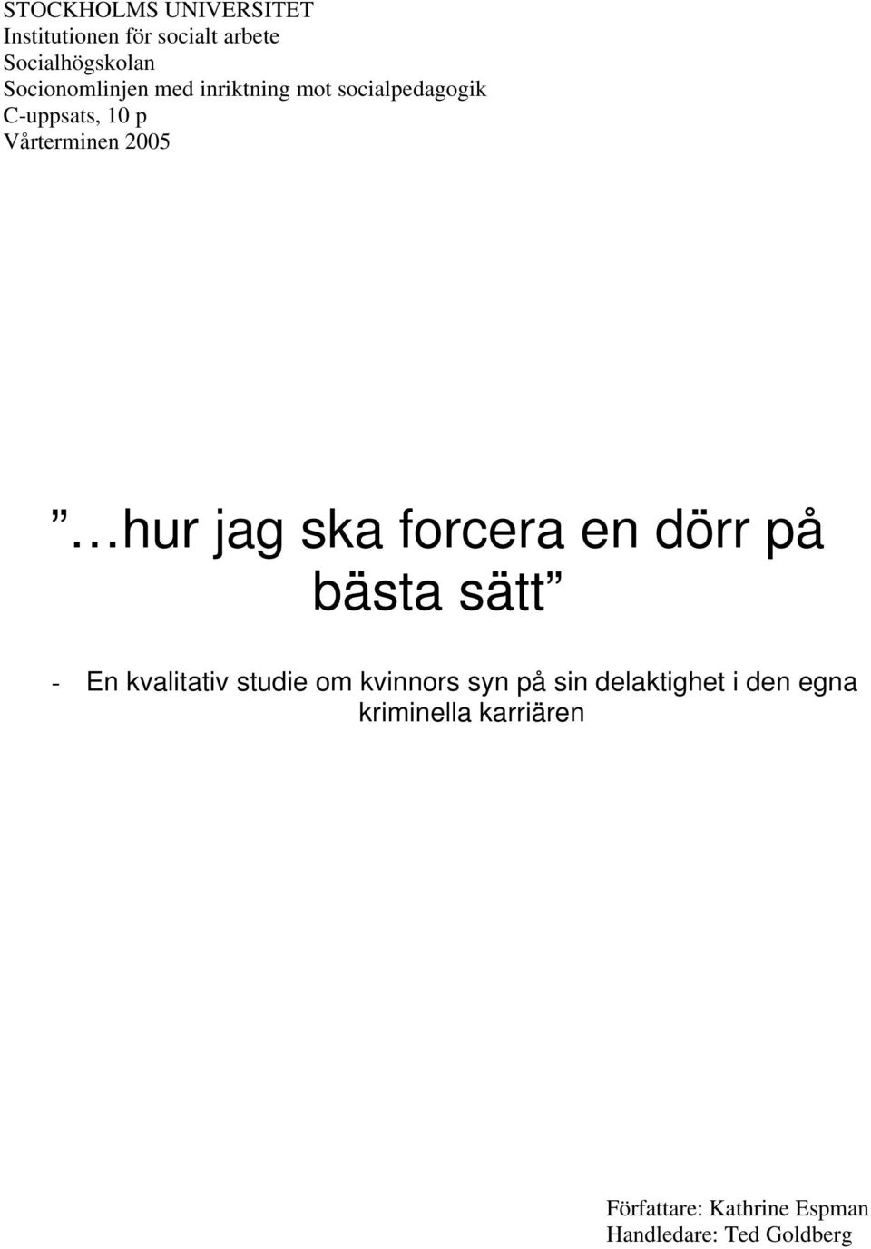 hur jag ska forcera en dörr på bästa sätt - En kvalitativ studie om kvinnors syn på