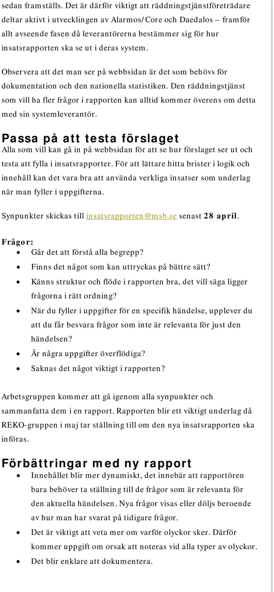 se ut i deras system. Observera att det man ser på webbsidan är det som behövs för dokumentation och den nationella statistiken.