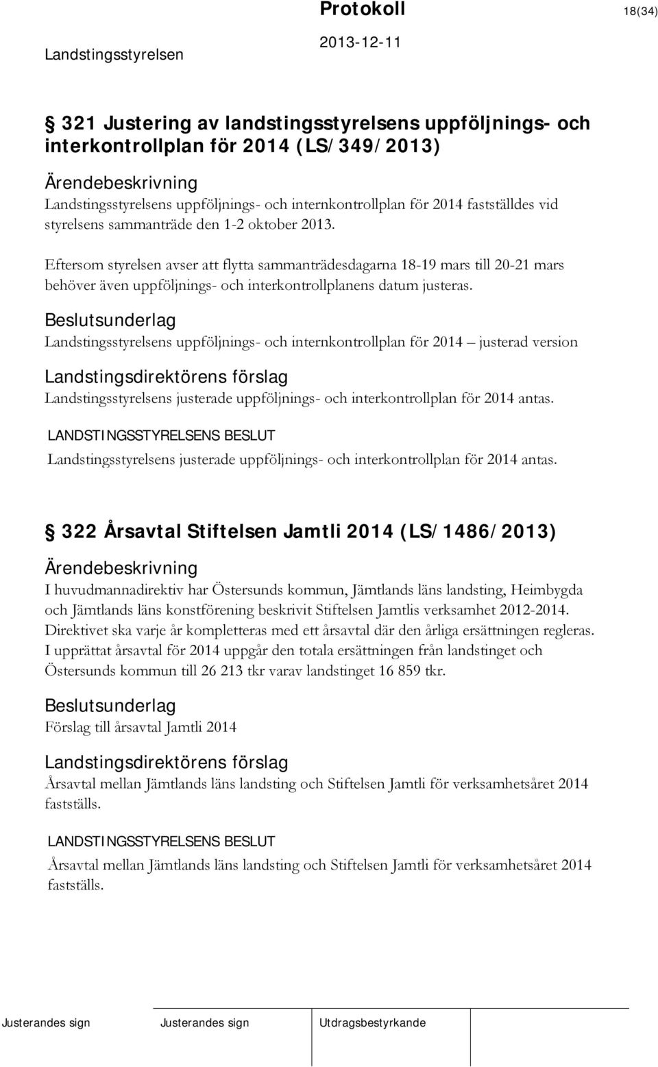 s uppföljnings- och internkontrollplan för 2014 justerad version s justerade uppföljnings- och interkontrollplan för 2014 antas.