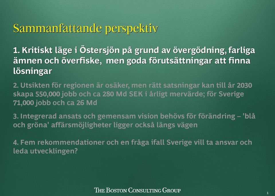 Utsikten för regionen är osäker, men rätt satsningar kan till år 2030 skapa 550,000 jobb och ca 280 Md SEK i årligt mervärde; för Sverige