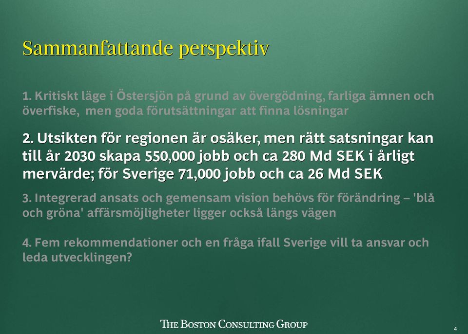 Utsikten för regionen är osäker, men rätt satsningar kan till år 2030 skapa 550,000 jobb och ca 280 Md SEK i årligt mervärde; för Sverige 71,000