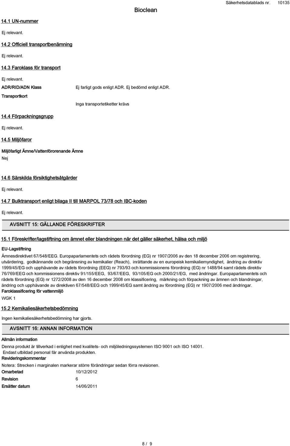 7 Bulktransport enligt bilaga II till MARPOL 73/78 och IBC-koden AVSNITT 15: GÄLLANDE FÖRESKRIFTER 15.