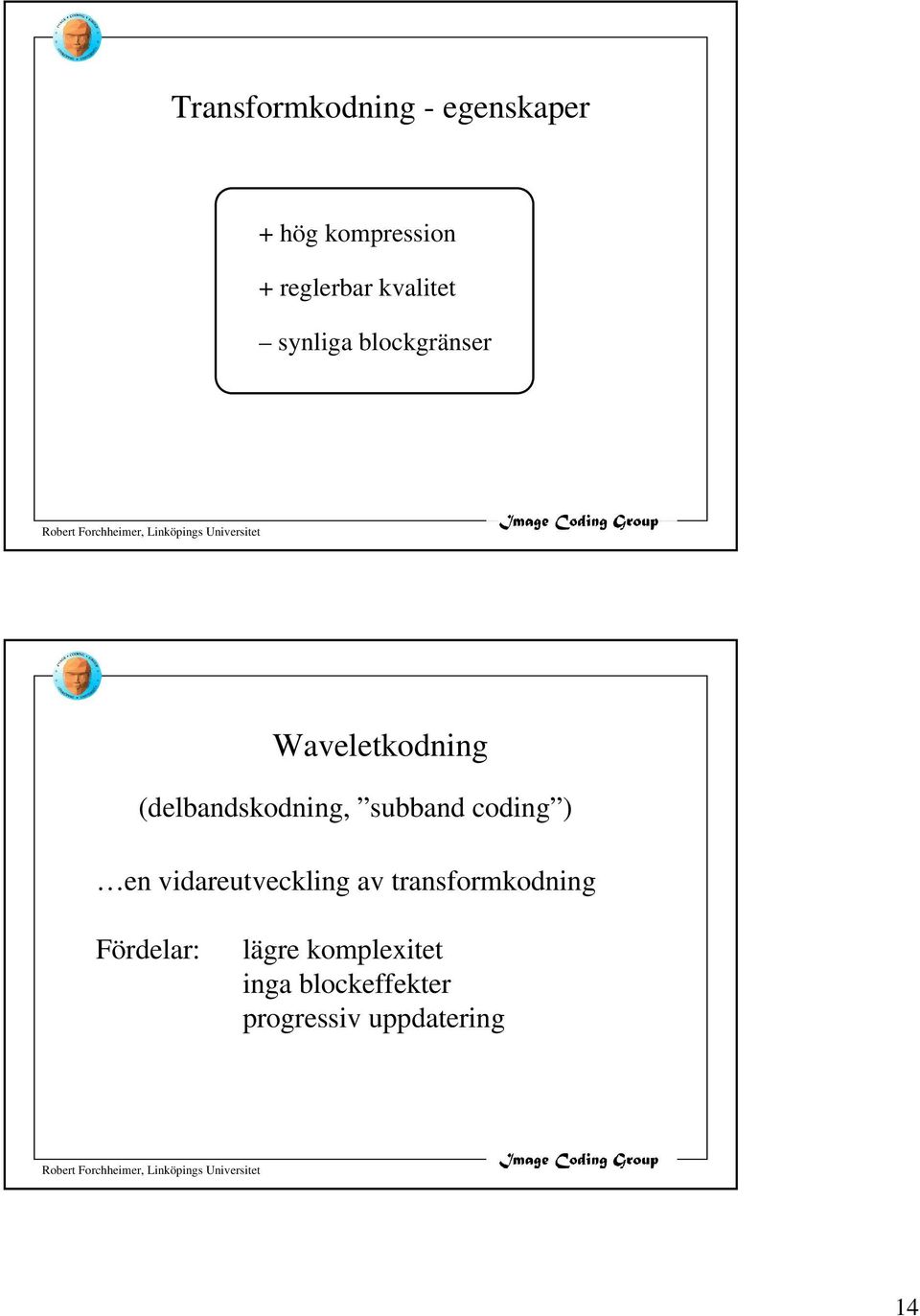subband coding ) en vidareutveckling av transformkodning