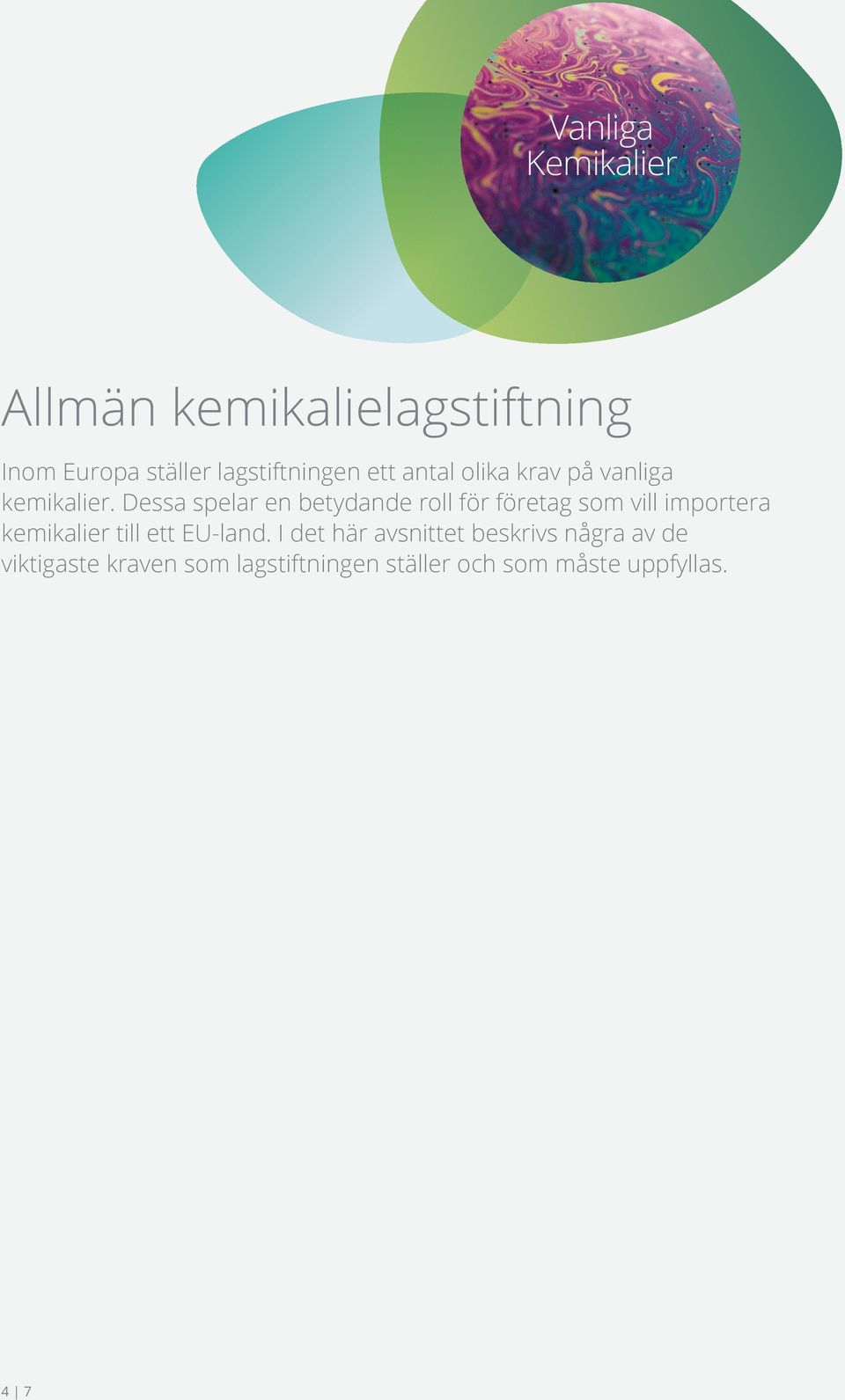 Dessa spelar en betydande roll för företag som vill importera kemikalier till ett