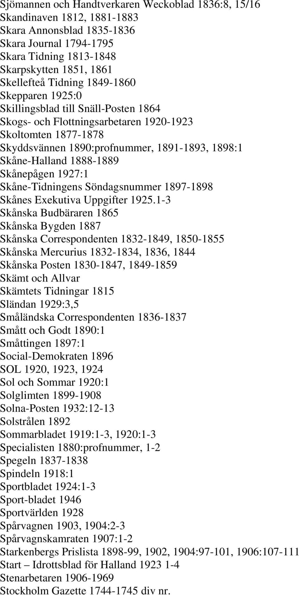 Skånepågen 1927:1 Skåne-Tidningens Söndagsnummer 1897-1898 Skånes Exekutiva Uppgifter 1925.