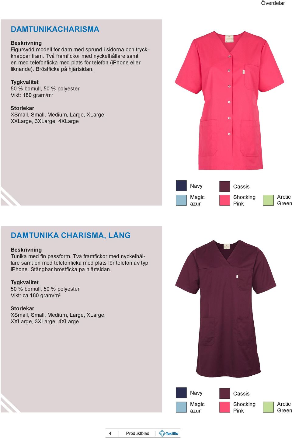 Vikt: 180 gram/m 2 XSmall, Small, Medium, Large, XLarge, XXLarge, 3XLarge, 4XLarge Navy Magic azur Cassis Shocking Pink Arctic Green DAMTUNIKA CHARISMA, LÅNG Tunika med fin