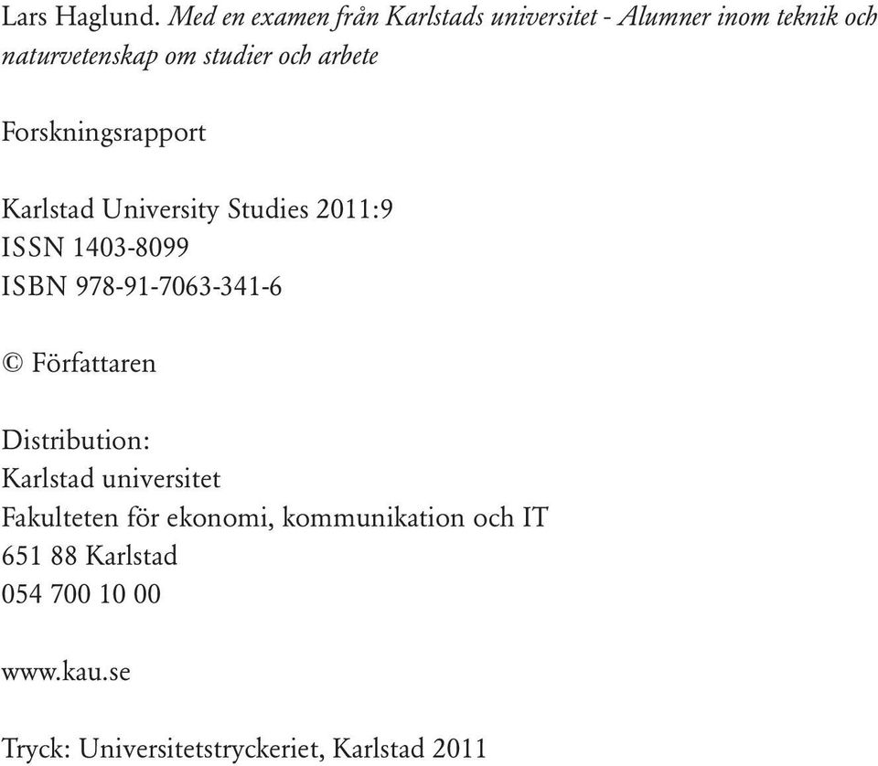 arbete Forskningsrapport Karlstad University Studies 2011:9 ISSN 1403-8099 ISBN