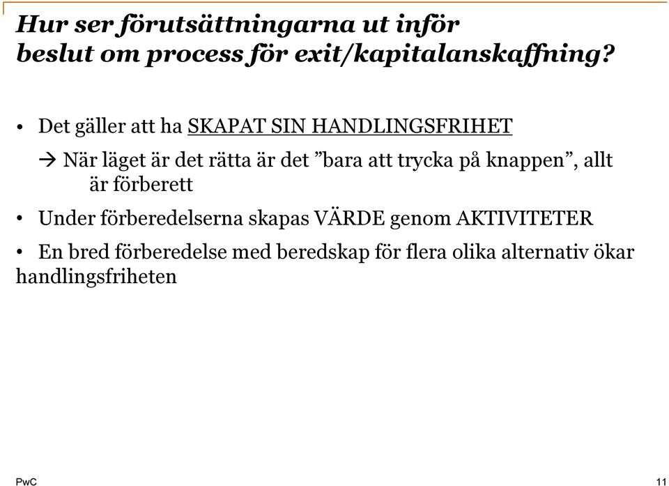 trycka på knappen, allt är förberett Under förberedelserna skapas VÄRDE genom