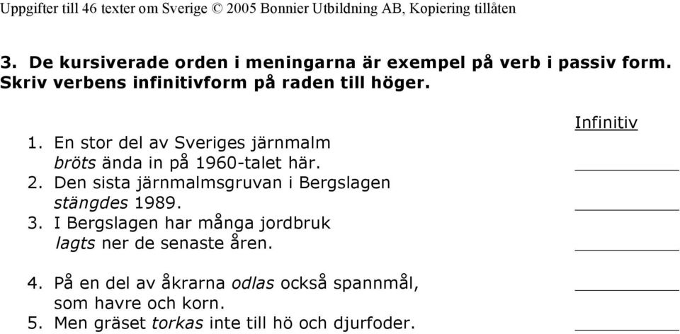 En stor del av Sveriges järnmalm bröts ända in på 1960-talet här.