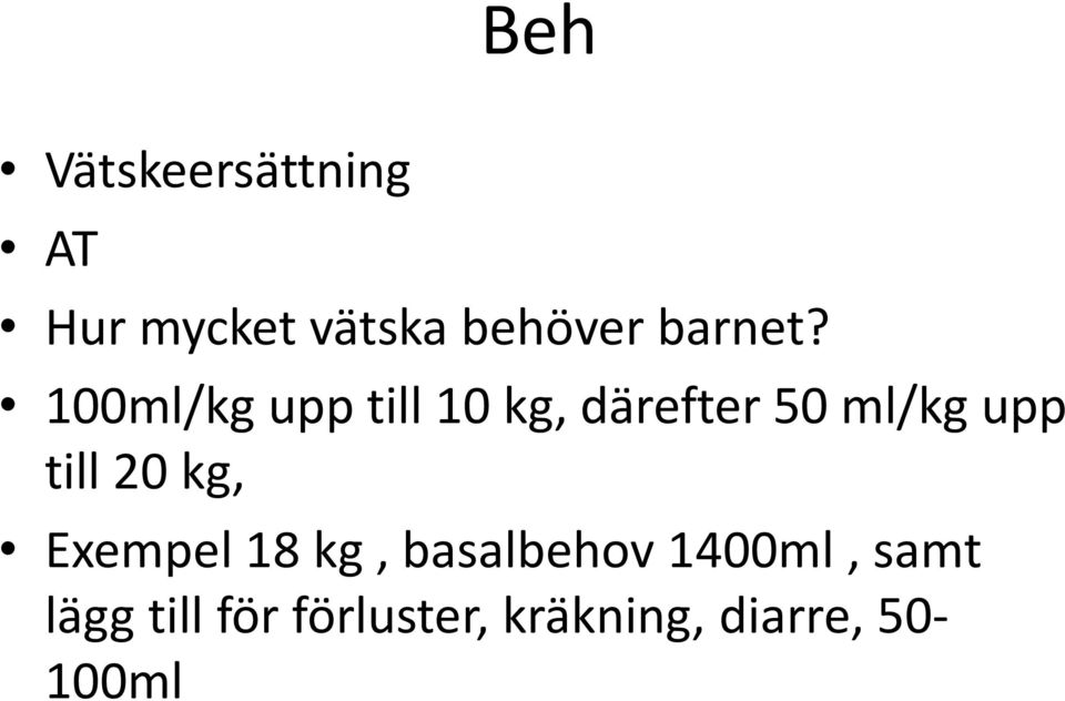 100ml/kg upp till 10 kg, därefter 50 ml/kg upp till