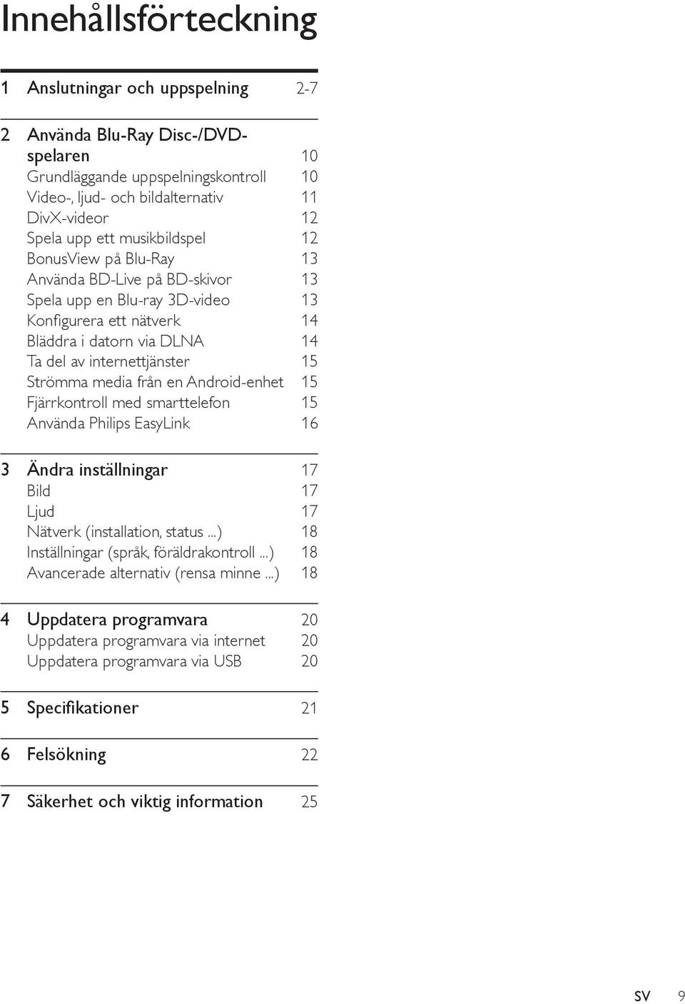 Android-enhet 15 Fjärrkontroll med smarttelefon 15 Använda Philips EasyLink 16 3 Ändra inställningar 17 Bild 17 Ljud 17 Nätverk (installation, status...) 18 Inställningar (språk, föräldrakontroll.