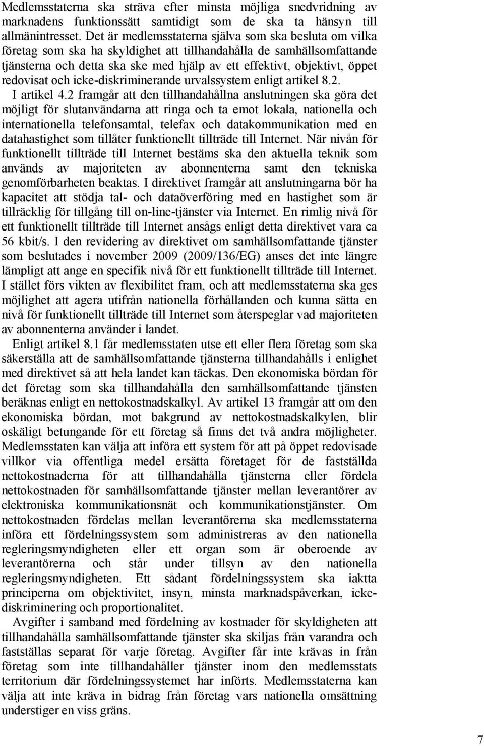 redovisat och icke-diskriminerande urvalssystem enligt artikel 8.2. I artikel 4.