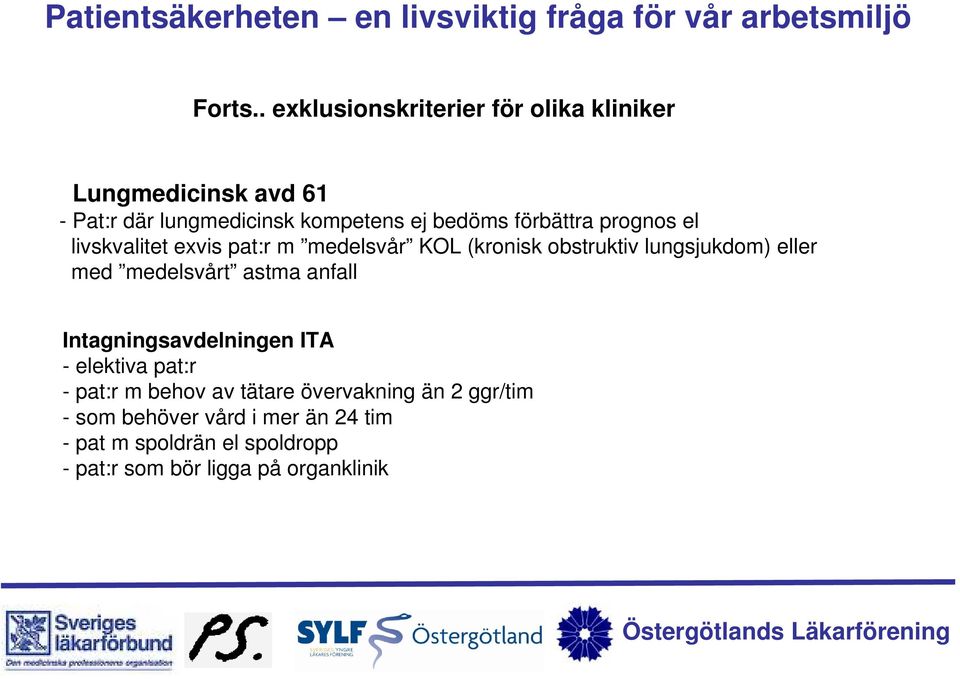 förbättra prognos el livskvalitet exvis pat:r m medelsvår KOL (kronisk obstruktiv lungsjukdom) eller med