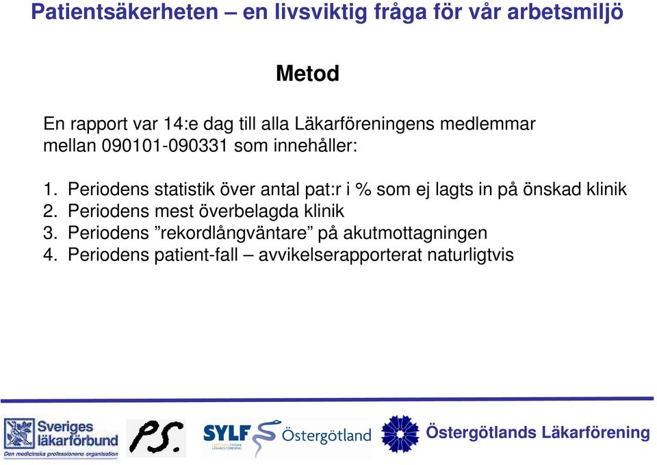 Periodens statistik över antal pat:r i % som ej lagts in på önskad klinik 2.