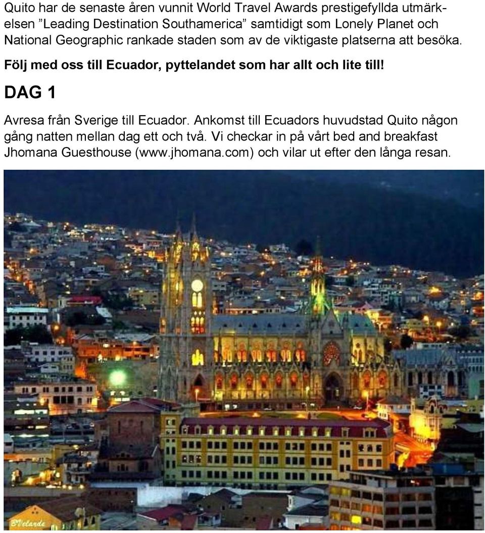 Följ med oss till Ecuador, pyttelandet som har allt och lite till! DAG 1 Avresa från Sverige till Ecuador.