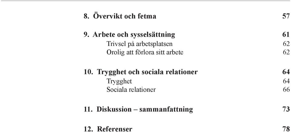 Orolig att förlora sitt arbete 62 10.