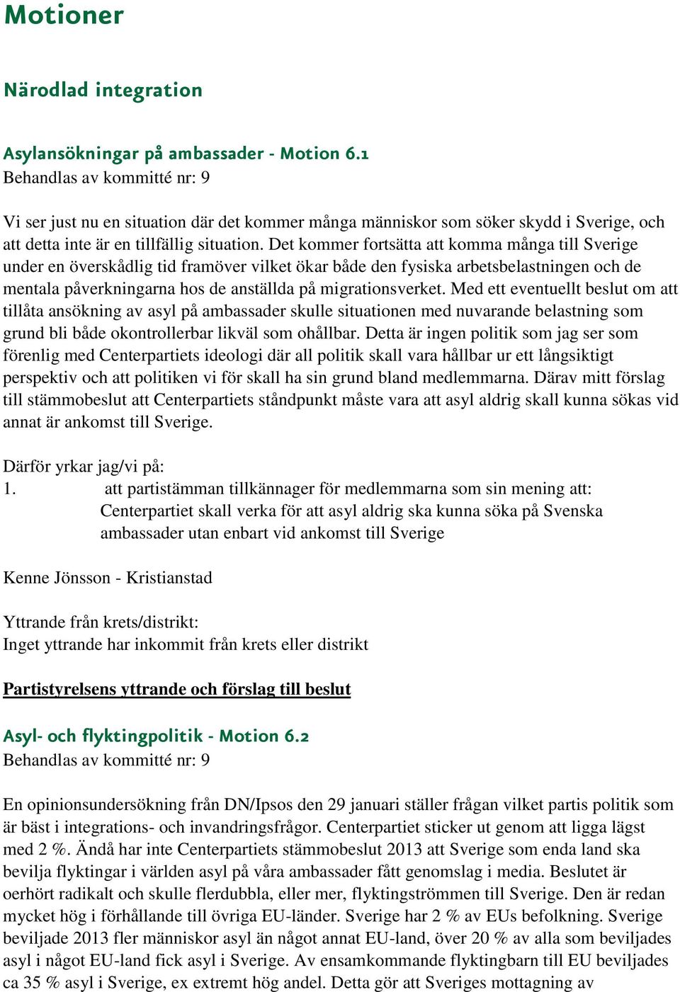 Det kommer fortsätta att komma många till Sverige under en överskådlig tid framöver vilket ökar både den fysiska arbetsbelastningen och de mentala påverkningarna hos de anställda på migrationsverket.