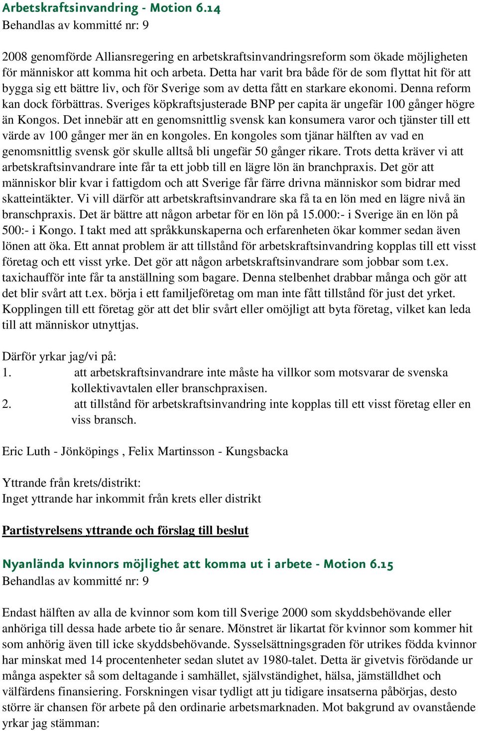 Sveriges köpkraftsjusterade BNP per capita är ungefär 100 gånger högre än Kongos.