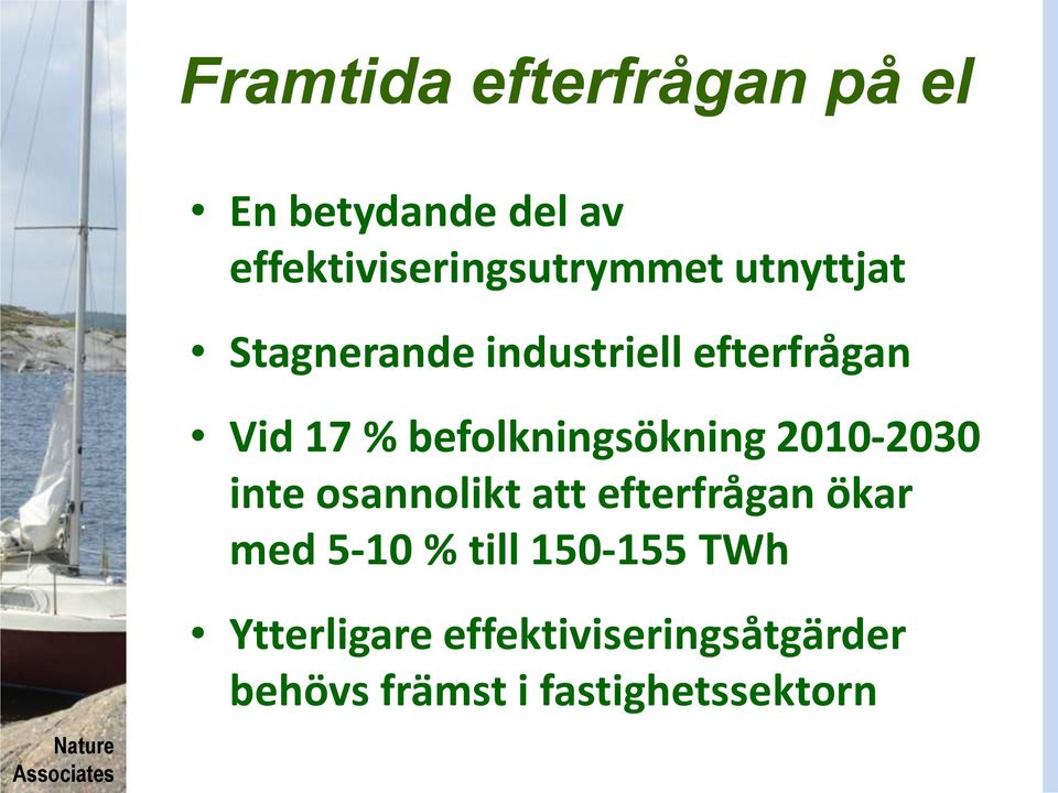 2010-2030 inte osannolikt att efterfrågan ökar med 5-10 % till 150-155