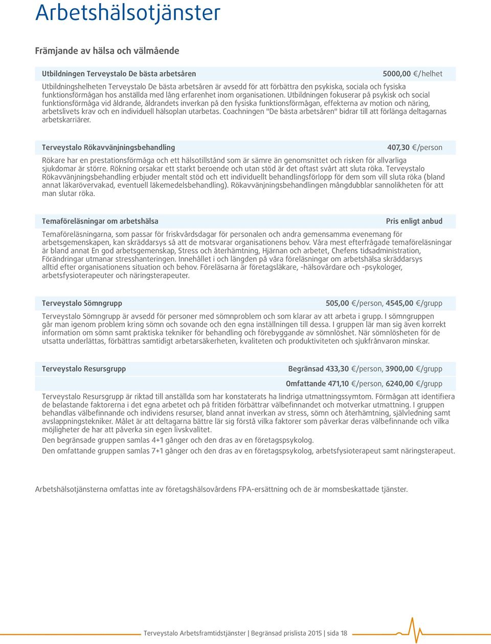Utbildningen fokuserar på psykisk och social funktionsförmåga vid åldrande, åldrandets inverkan på den fysiska funktionsförmågan, effekterna av motion och näring, arbetslivets krav och en individuell