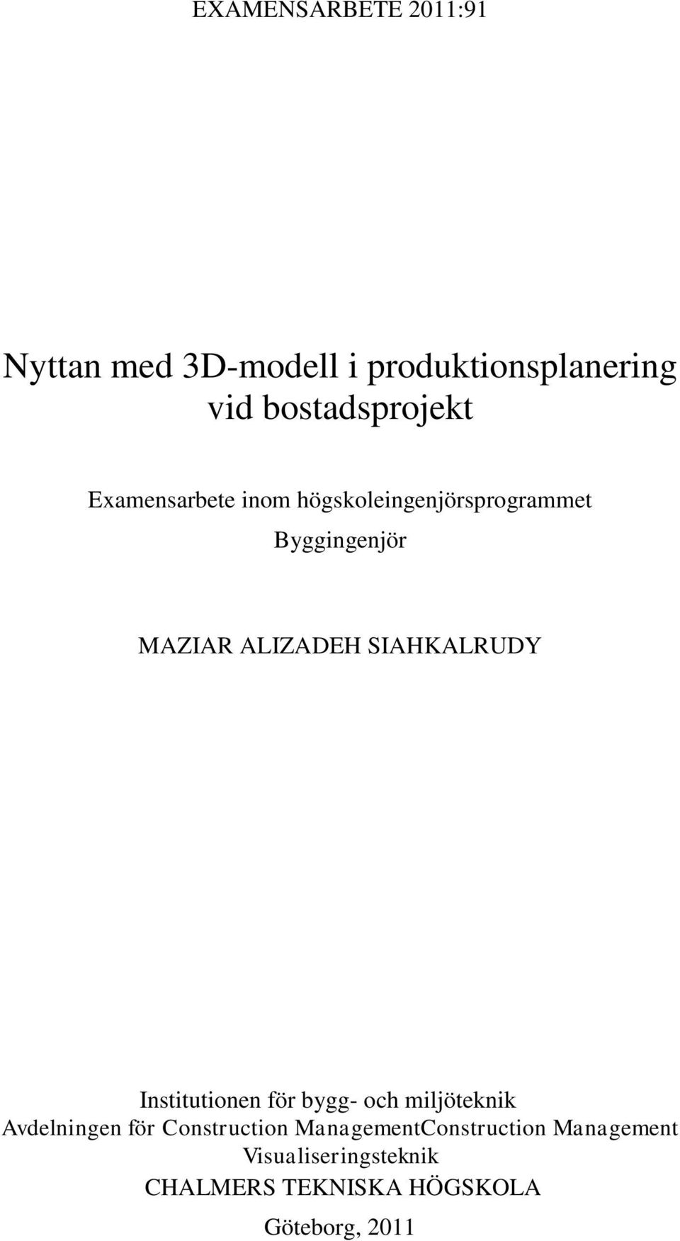 SIAHKALRUDY Institutionen för bygg- och miljöteknik Avdelningen för Construction