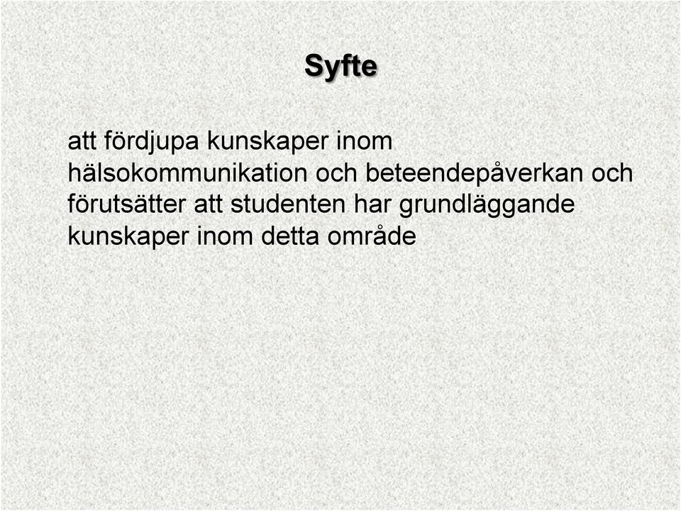 beteendepåverkan och förutsätter