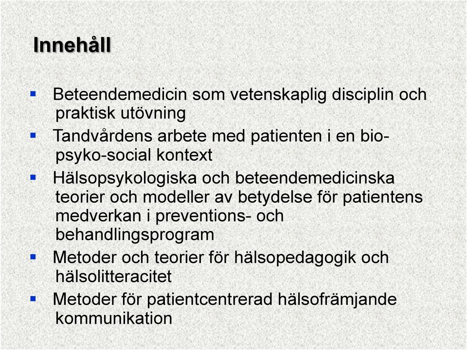 modeller av betydelse för patientens medverkan i preventions- och behandlingsprogram Metoder
