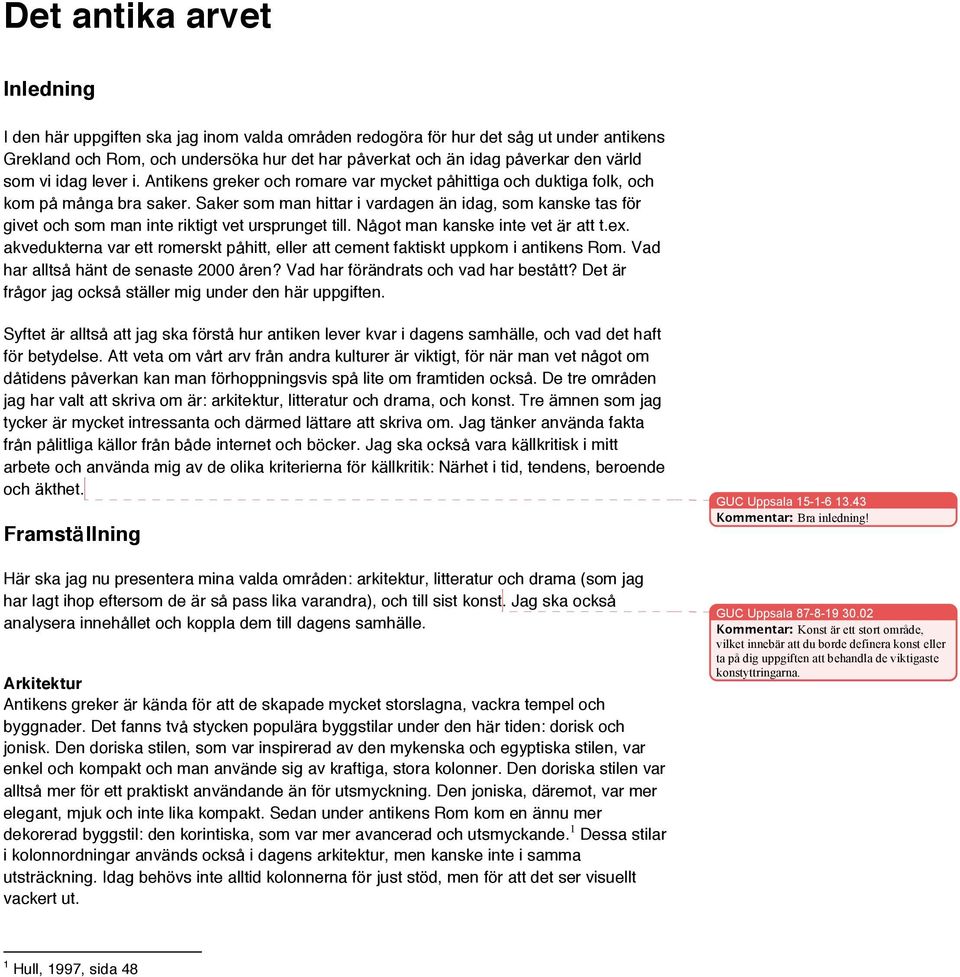 Saker som man hittar i vardagen n idag, som kanske tas f r givet och som man inte riktigt vet ursprunget till. N got man kanske inte vet r att t.ex.