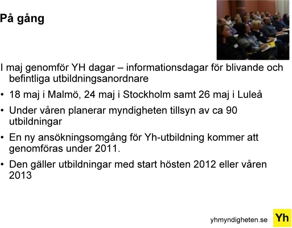 planerar myndigheten tillsyn av ca 90 utbildningar En ny ansökningsomgång för