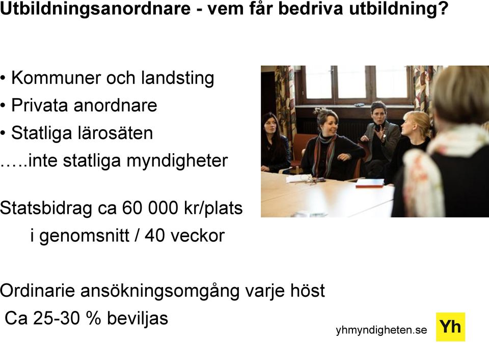 .inte statliga myndigheter Statsbidrag ca 60 000 kr/plats i