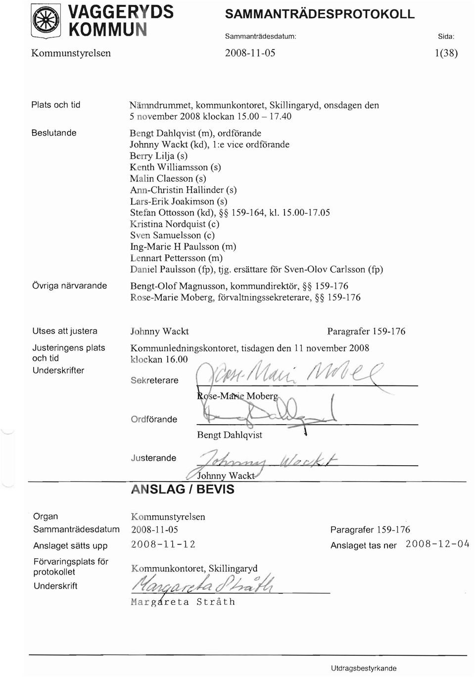 (kd), 159-164, kl. 15.00-17.05 Kristina Nordquist (c) Sven Samuelsson (c) Ing-Marie H Paulsson (m) Lennart Pettersson (m) Daniel Paulsson (fp), tjg.
