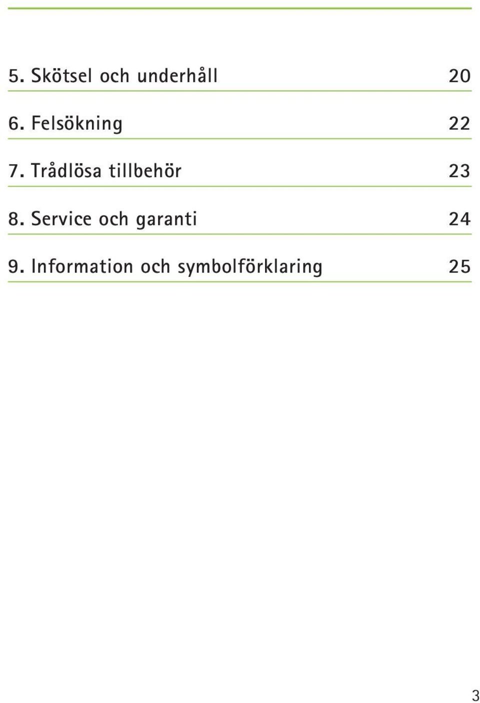 Trådlösa tillbehör 23 8.