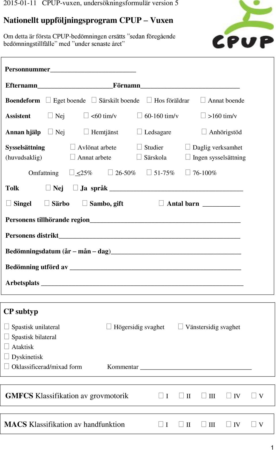 (huvudsaklig) Annat arbete Särskola Ingen sysselsättning Omfattning <25% 26-50% 51-75% 76-100% Tolk Nej Ja språk Singel Särbo Sambo, gift Antal barn Personens tillhörande region Personens distrikt