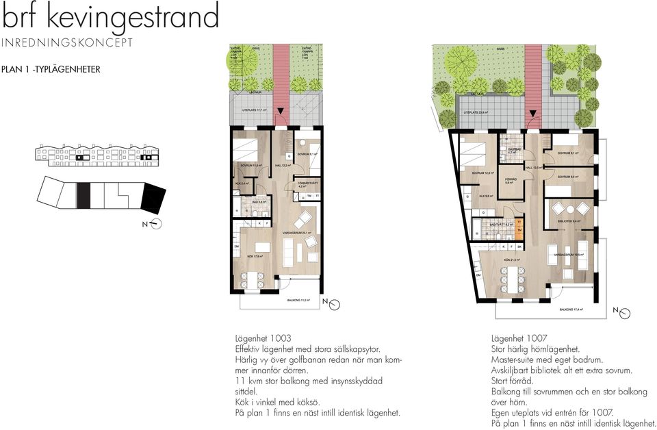 Kök i vinkel med köksö. På plan 1 finns en näst intill identisk lägenhet. Lägenhet 1007 Stor härlig hörnlägenhet.