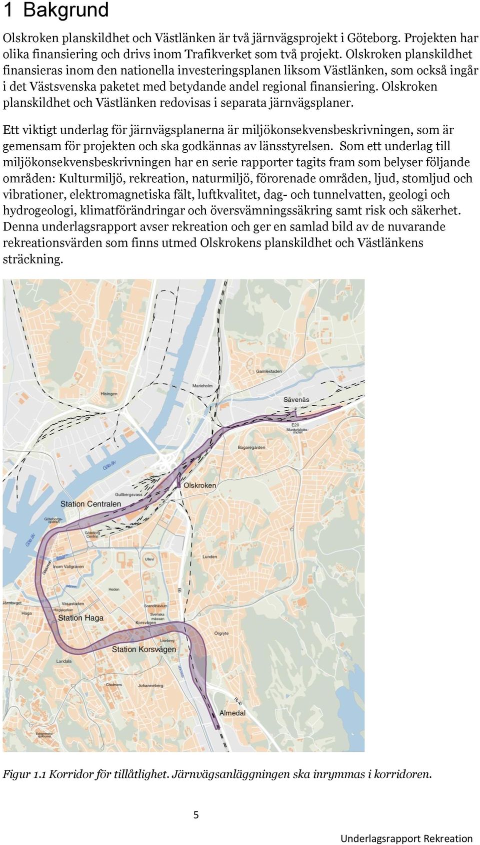 Olskroken planskildhet och Västlänken redovisas i separata järnvägsplaner.