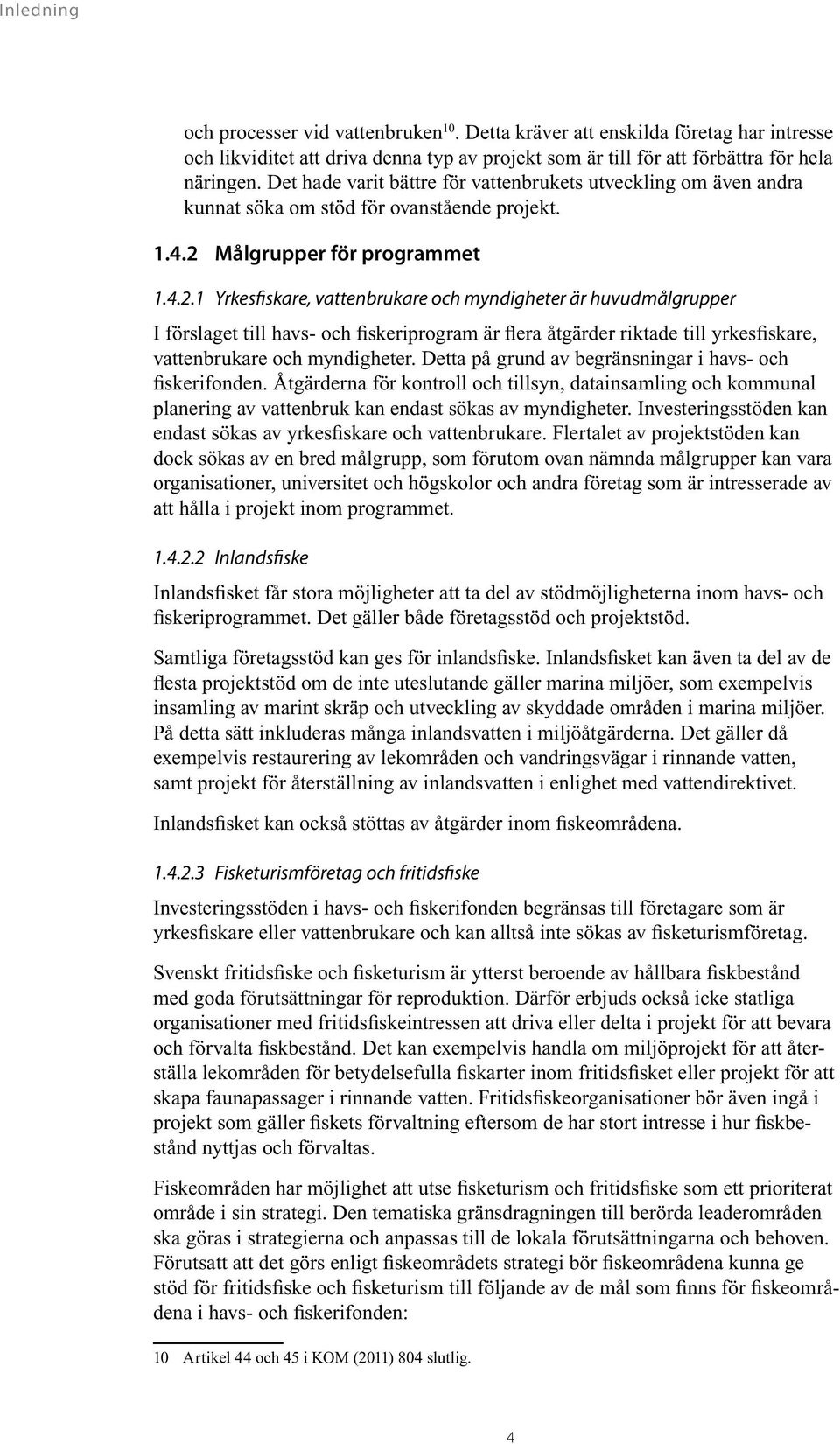 Målgrupper för programmet 1.4.2.