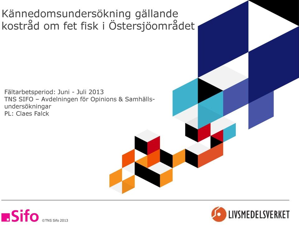 Juni - Juli 203 TNS SIFO Avdelningen för