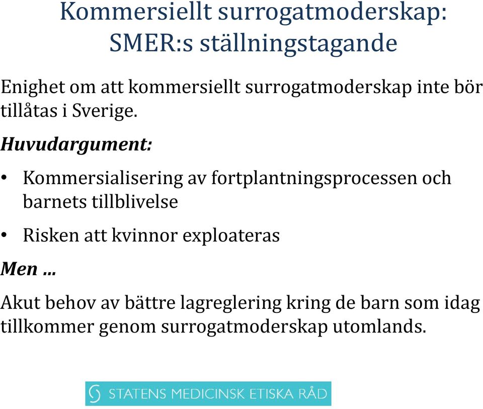 Huvudargument: Kommersialisering av fortplantningsprocessen och barnets tillblivelse