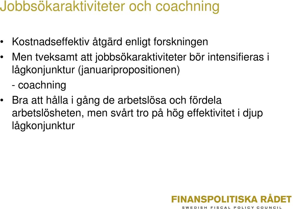 lågkonjunktur (januaripropositionen) - coachning Bra att hålla i gång de