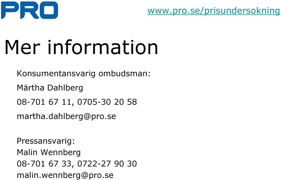 ombudsman: Märtha Dahlberg 08-701 67 11, 0705-30 20 58