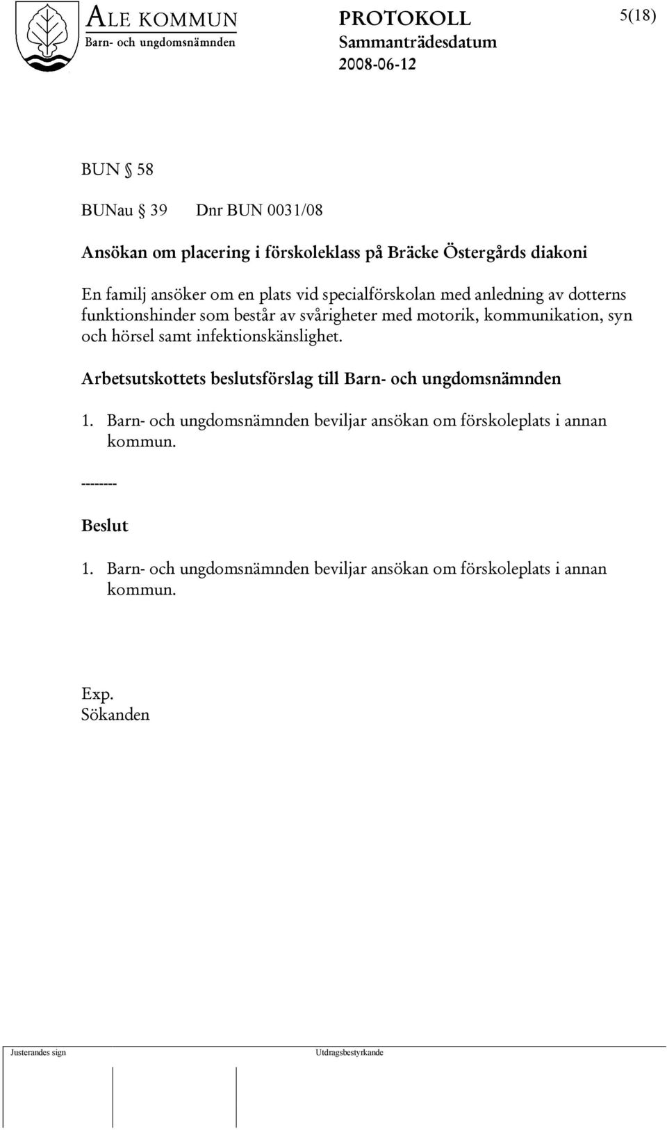 samt infektionskänslighet. Arbetsutskottets beslutsförslag till Barn- och ungdomsnämnden 1.