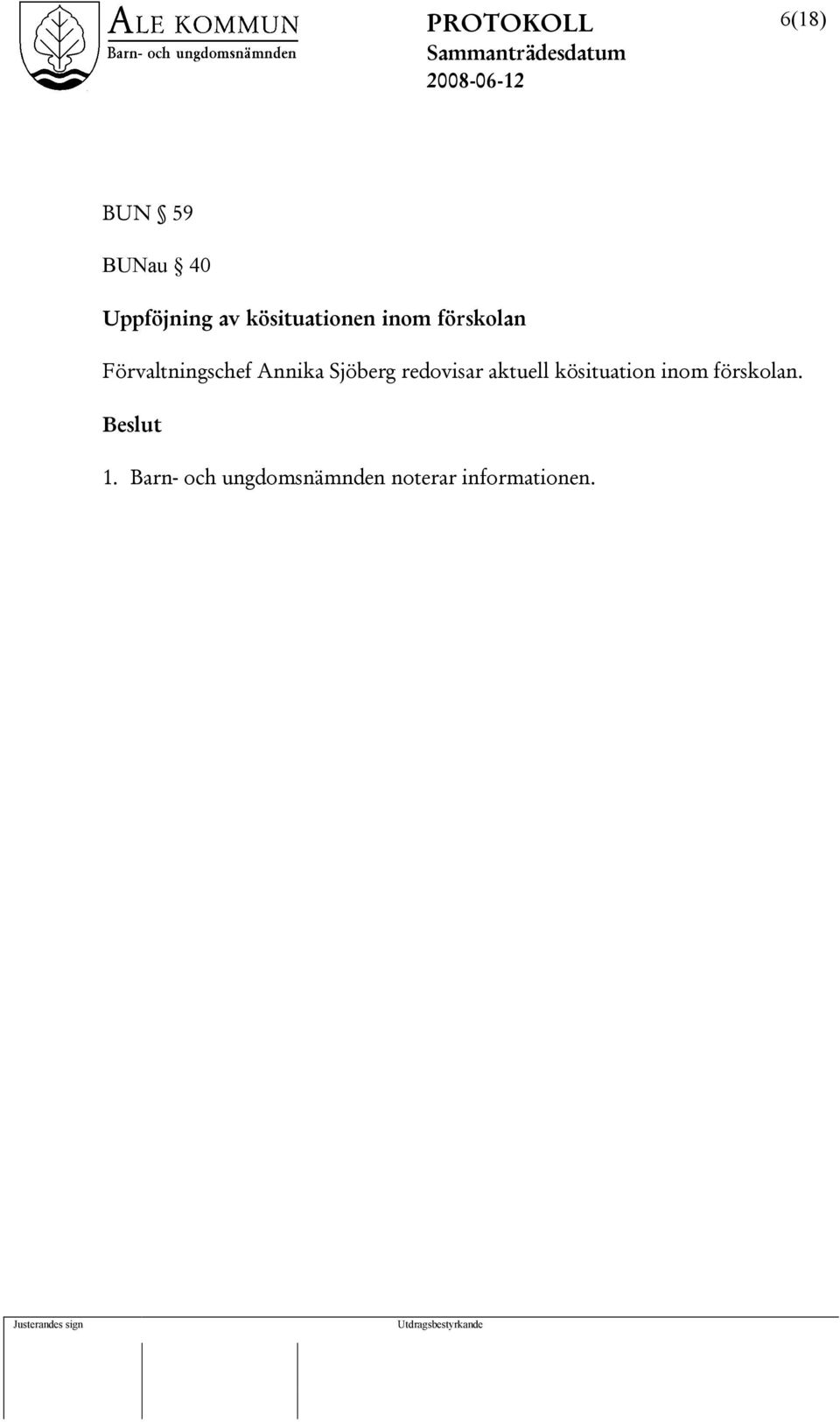 Annika Sjöberg redovisar aktuell kösituation