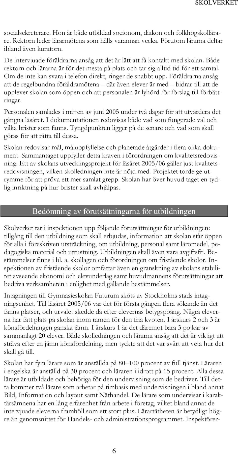 Om de inte kan svara i telefon direkt, ringer de snabbt upp.