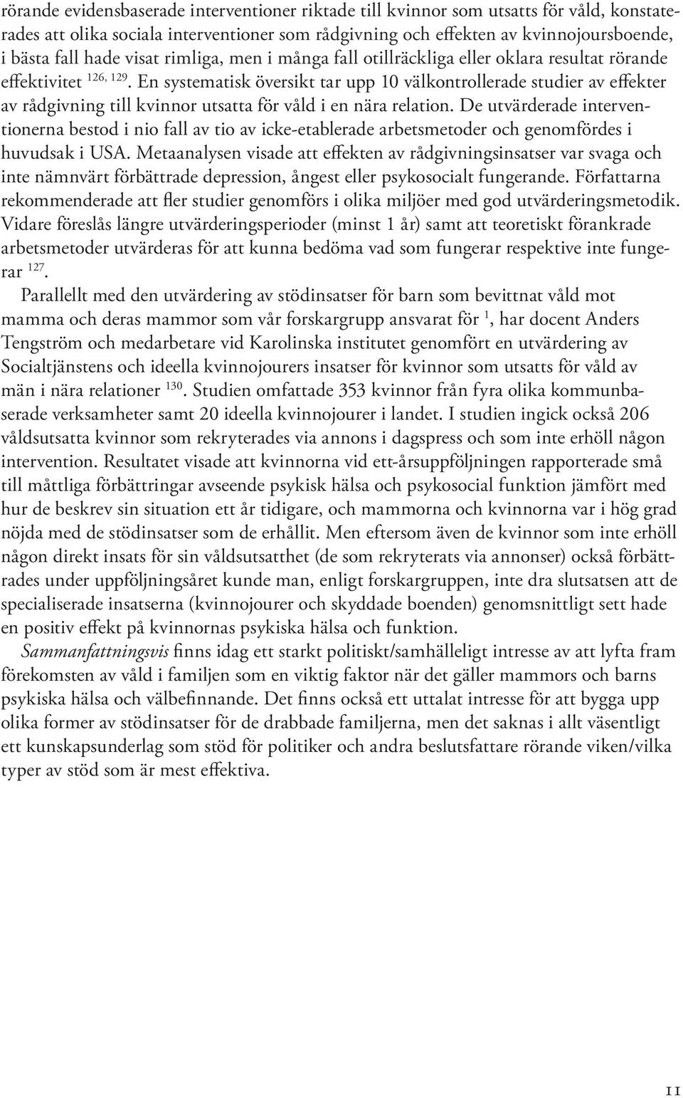 En systematisk översikt tar upp 10 välkontrollerade studier av effekter av rådgivning till kvinnor utsatta för våld i en nära relation.